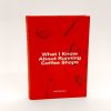 Running Coffee Shops - Front Cover Pagina I a copertei cartii "What I Know About Running Coffee Shops"